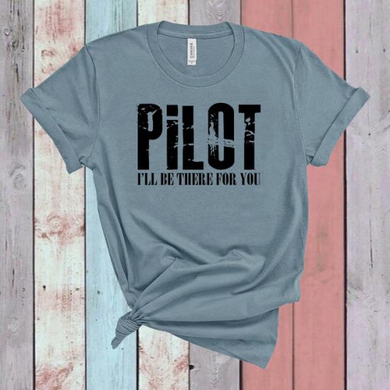Pilot I’ll Be There For You T-Shirt,Pilot Shirt/