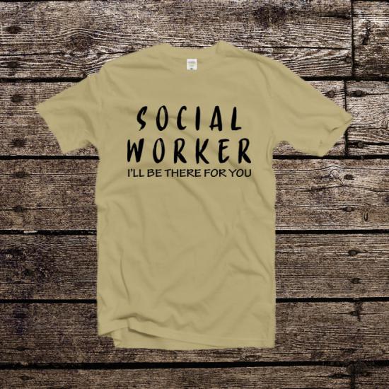 Social Worker I’ll Be There For You Shirt/