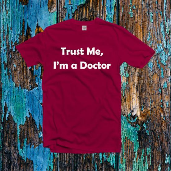 Trust Me I’m a Doctor Shirt,Doctor Gift,Gift for Doctor/
