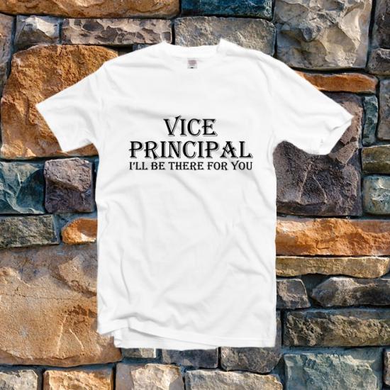 Vice Principal I’ll Be There For You Shirt/