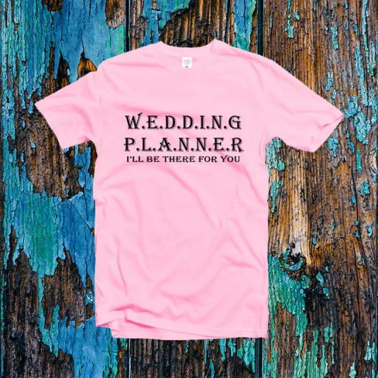 Wedding Planner I’ll Be There For You T-Shirt/