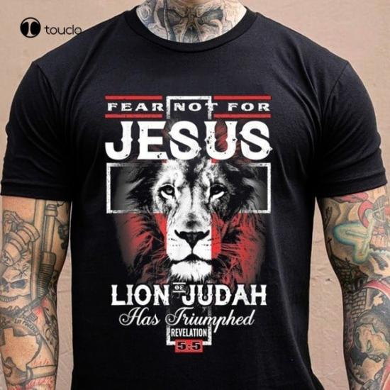 Fear Not For Jesus Tshirt