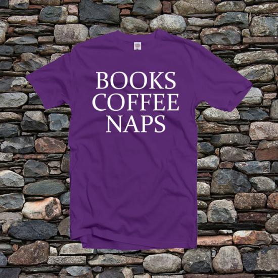 Books lover coffee naps t shirt, shirt with saying/