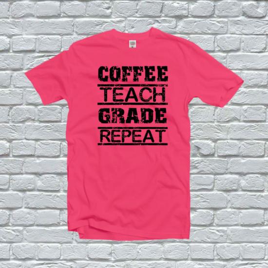 Coffee Teach Grade Repeat Cute Teacher Tshirt/
