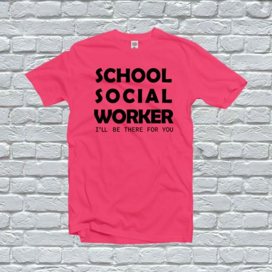 School Social Worker I’ll Be There For You Shirt/