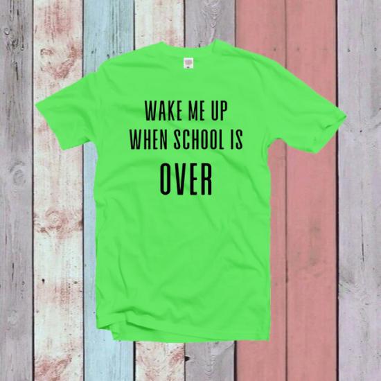 Wake me up when school is over Tshirt/