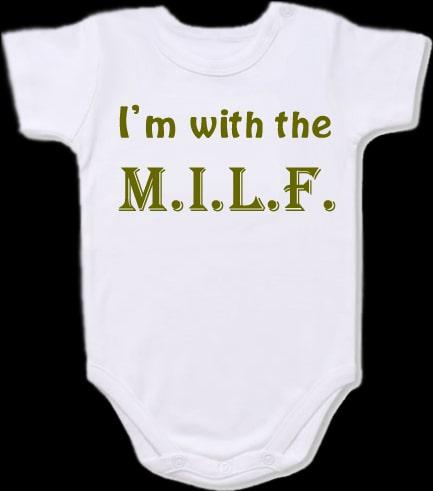 I’m with the MILF Baby Bodysuit Slogan onesie