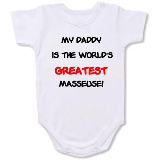 My Daddy Greatest Masseuse  Bodysuit Baby Slogan onesie /