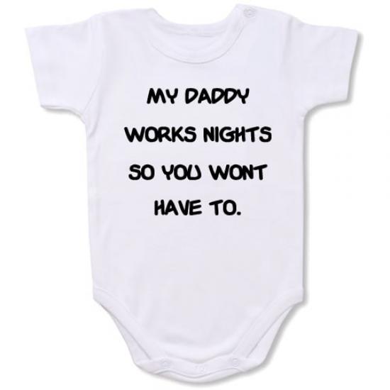 My Daddy Works Nights  Bodysuit Baby Slogan onesie
