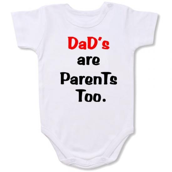 Dad’s are Parents Too  Bodysuit Baby Slogan onesie /