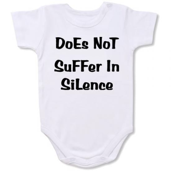 Suffer in Silence  Bodysuit Baby Slogan onesie /