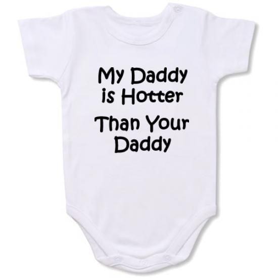 My Daddy is Hotter Than Your Daddy  Bodysuit Baby Slogan onesie