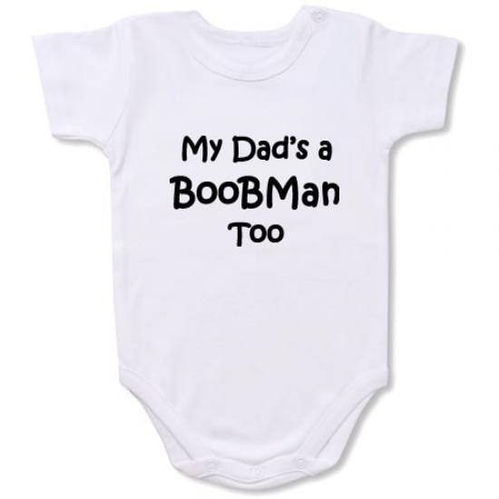 My Dad’s a Boobman Too  Bodysuit Baby Slogan onesie /