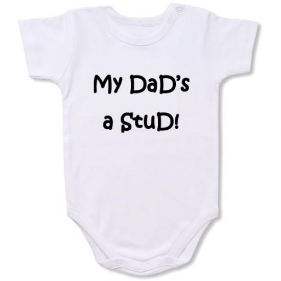 My Dad’s a Stud Bodysuit Baby Slogan onesie