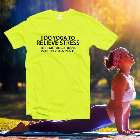 I do yoga to relieve stress, just kidding tshirt