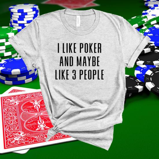 I like poker t shirt,funny ladies shirt,poker gifts