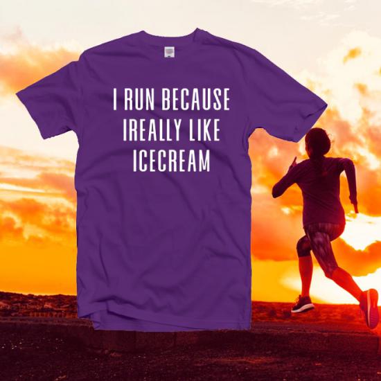 I Run Because I Really Like Ice Cream Tshirt/