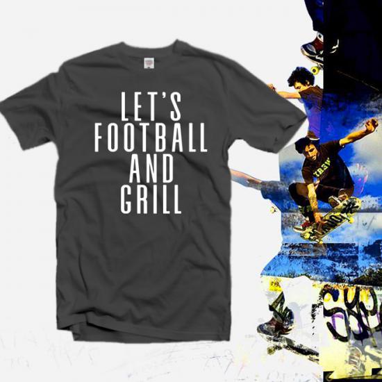 Let’s Football , Grill Unisex  T-shirt,birthday tshirt