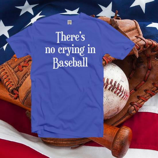 There’s No Crying in Baseball Shirt,Baseball T-Shirt/