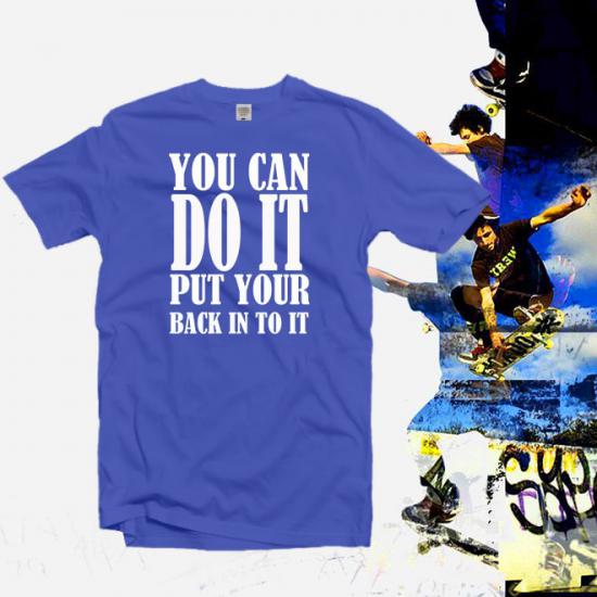 You Can Do It Put Your Back Into It Tshirt,Gym Shirt