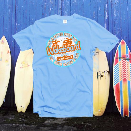 Wakeboard,life is is better,west coast,Beach ,summer,ocean tshirt/