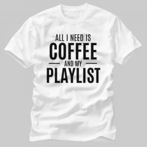 All I Need Is Coffee And Music Tshirt