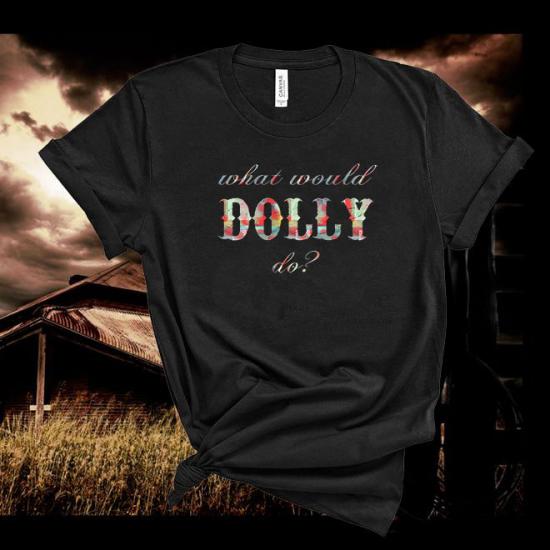 Dolly Parton Tshirt,What Would Dolly Do,Country Music Tshirt/