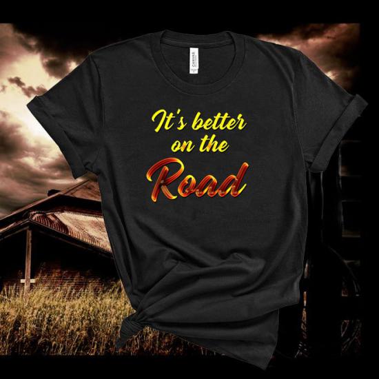 It’s better on the road,Country Lyrics Tshirt,Music Tee