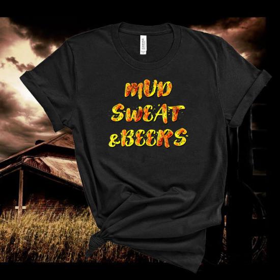 Mud,Sweat,Beers,Drinking Farm, Back Roads,Song Lyrics,Country Music Tshirt/