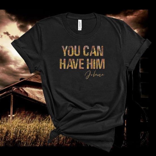 Dolly Parton Tshirt,You can have him Jolene Tshirt,Country Music Tshirt/