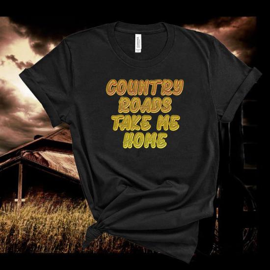 Country Roads Take Me Home Tshirt,Country Shirt,Gift T-Shirts,Heartland T-shirts/