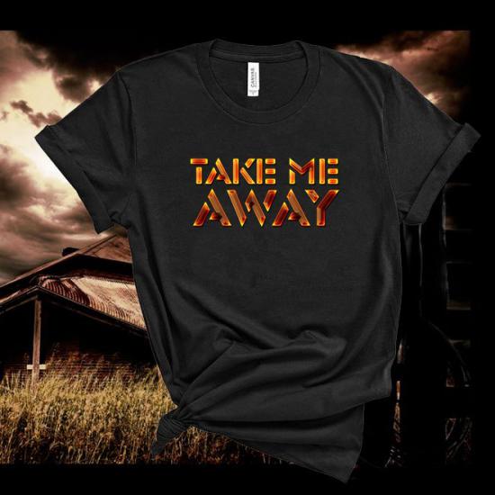 Take Me Away,Country Lyrics Tshirt,Music Tee