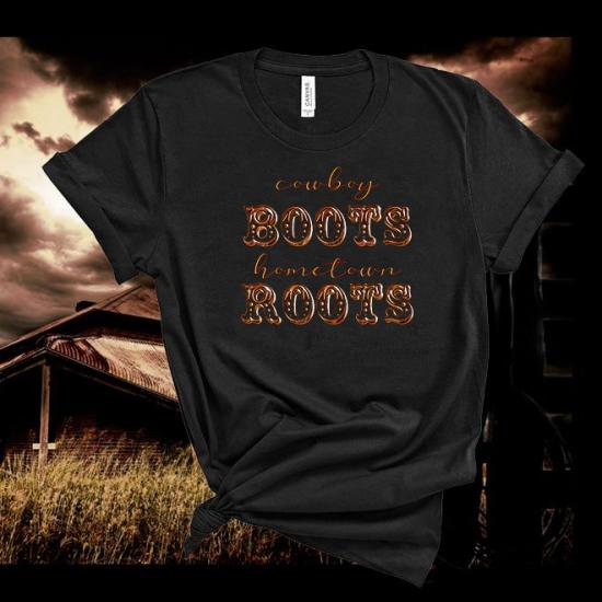 Living the country life in this Cowboy boots and Hometown roots,Country Music Tshirt