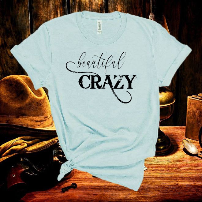 Beautiful Crazy Shirt,Country Music Shirt,Country Concert T-shirt