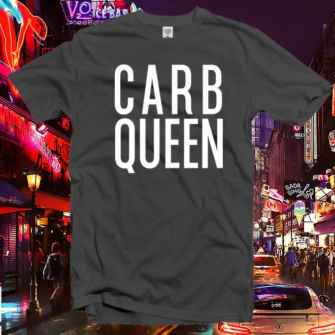 Carb Queen Tshirt,feminist shirt,woman tee,Gift idea,Gym tshirt/