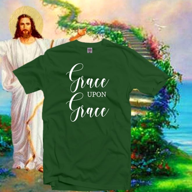 Grace upon Grace Tshirt,Christian tshirt,Grace upon Grace tshirt/