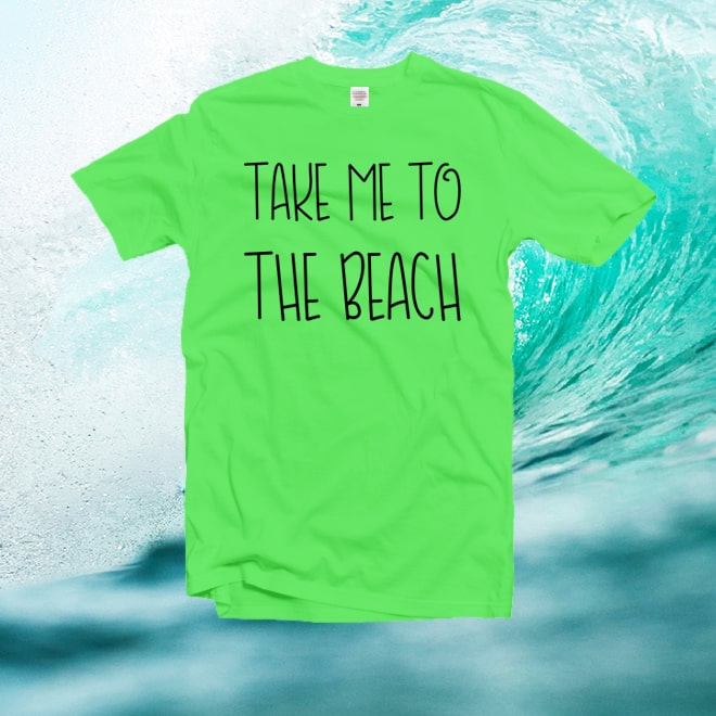 Take Me To The Beach TShirt,Beach Shirt,Beach Summer TShirt