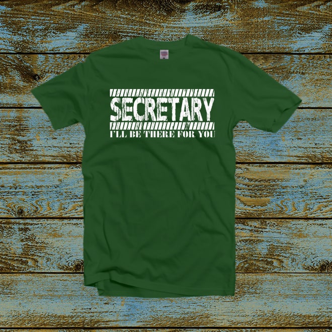 Secretary I’ll Be There For You T-Shirt,Secretary Shirt,Office Secretary Shirt/