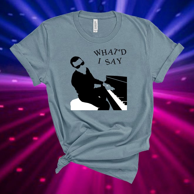 Ray Charles American singer Tshirt songwriter and pianist What’D I Say Tshirt