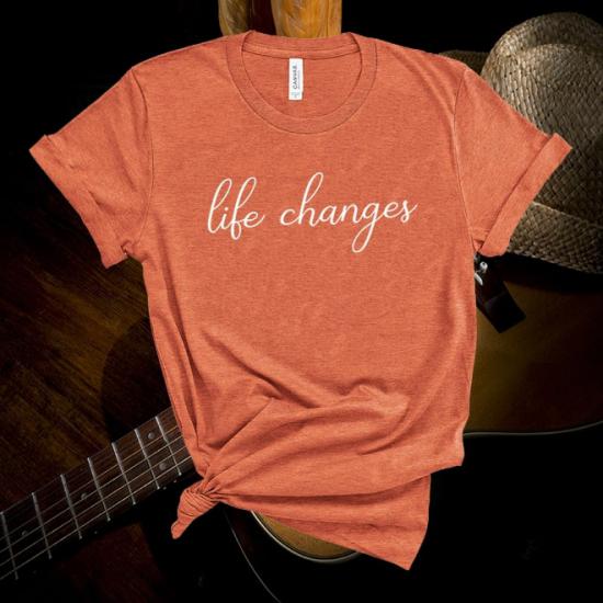 Life Changes Tshirt,Country Girl Shirt,Concert Tee,Rodeo Shirt,Country Music Tshirt/