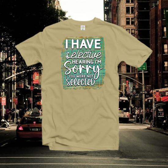 İ Have Selective Hearing T-Shirt