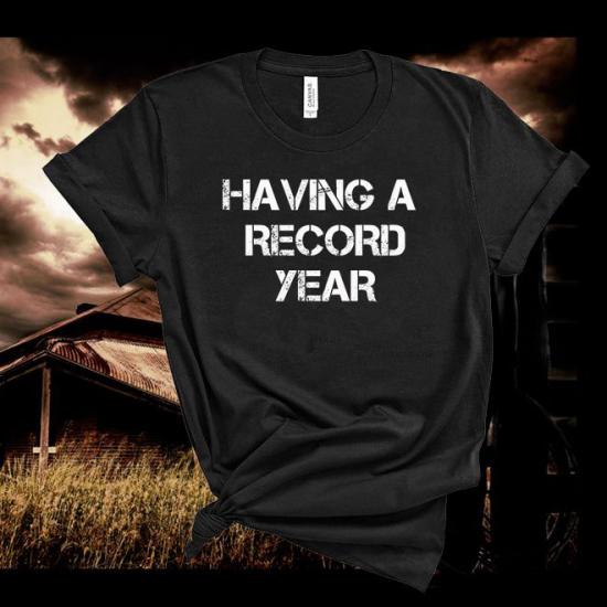Eric Church Having A Record Year Tshirt